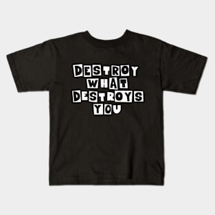 Destroy What Destroys You: Punk Wisdom Collection Kids T-Shirt